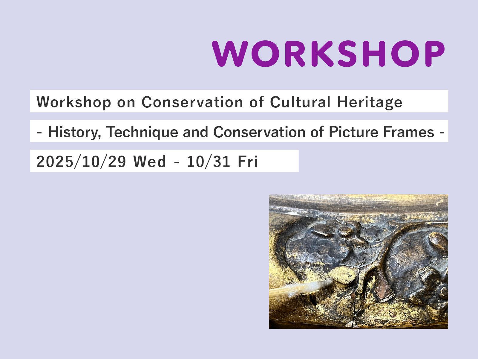 Workshop on Conservation of Cultural Heritage – History, Technique and Conservation of Picture Frames -

