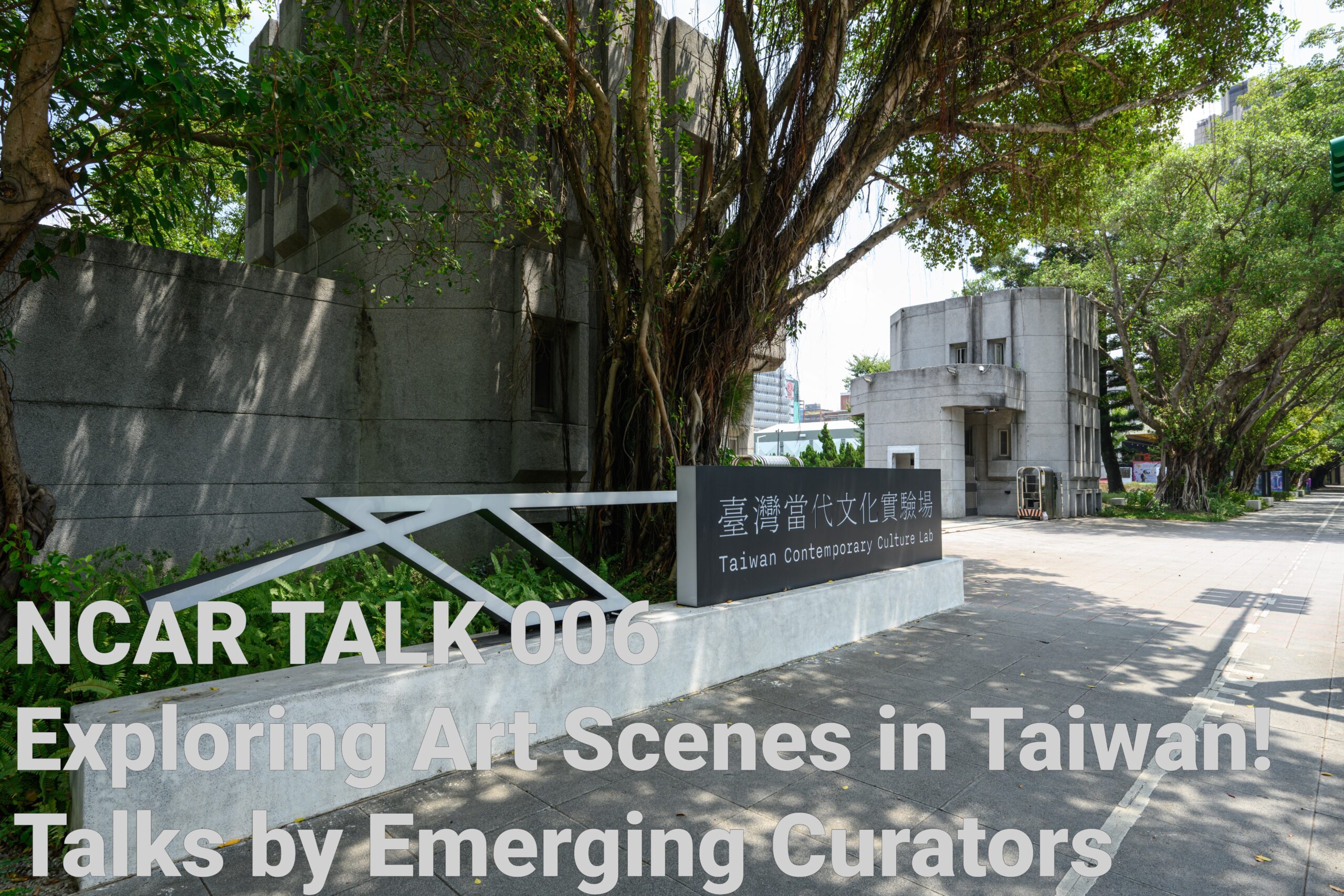 NCAR TALK 006: Exploring Art Scenes in Taiwan! Talks by Emerging Curators